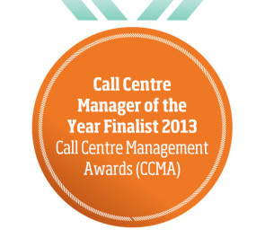 Call Centre Manager of the Year Finalist 2013 Call Centre Management Awards (CCMA)